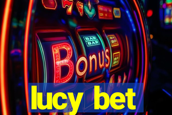 lucy bet